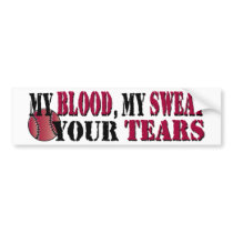 Blood sweat tears - baseball/softball bumper stickers