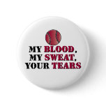 Blood sweat tears - baseball/softball pinback buttons