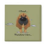 Bloodhound - I Drool... Fridge Magnets