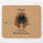 Bloodhound - I Drool... Mouse Pad