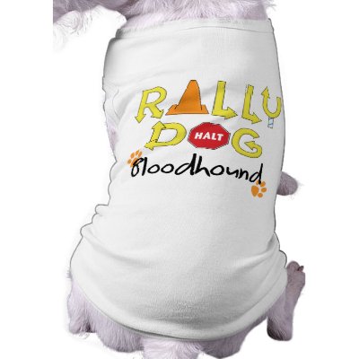 Bloodhound Rally Dog Doggie T-shirt by MenagerieMayhem