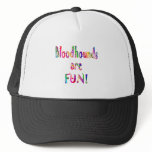 Bloodhounds are Fun Hat