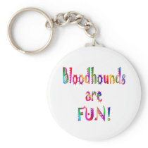 Bloodhounds are Fun Keychain