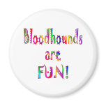 Bloodhounds are Fun Refrigerator Magnet