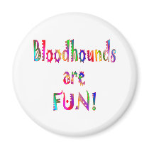 Bloodhounds are Fun Refrigerator Magnet