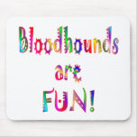 Bloodhounds are Fun Mouse Mat