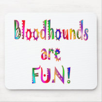 Bloodhounds are Fun Mouse Mat