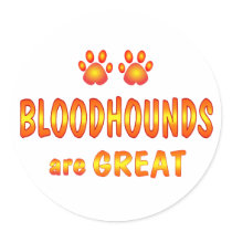 Bloodhounds are Great Round Sticker