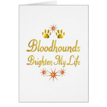 Bloodhounds Brighten My Life Card