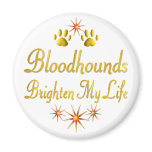 Bloodhounds Brighten My Life Magnets