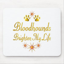 Bloodhounds Brighten My Life Mousepad