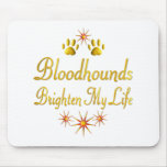 Bloodhounds Brighten My Life mousepads