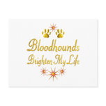 Bloodhounds Brighten My Life Postcards