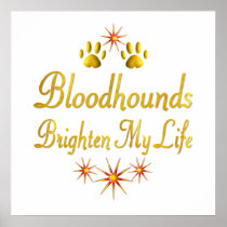 Bloodhounds Brighten My Life Poster