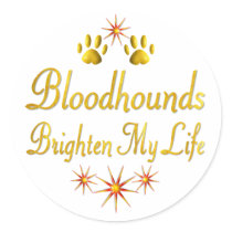 Bloodhounds Brighten My Life Round Sticker