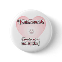 Bloodhounds Love U No Matter What - Button