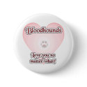 Bloodhounds Love U No Matter What - Button