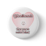 Bloodhounds Love U No Matter What - Button