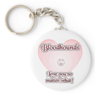 Bloodhounds Love U No Matter What Keychain by GreyWolfCreation