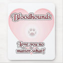 Bloodhounds Love U No Matter What mousepads