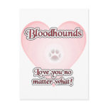 Bloodhounds Love U No Matter What postcards
