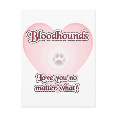 Bloodhounds Love U No Matter What Postcards by GreyWolfCreation