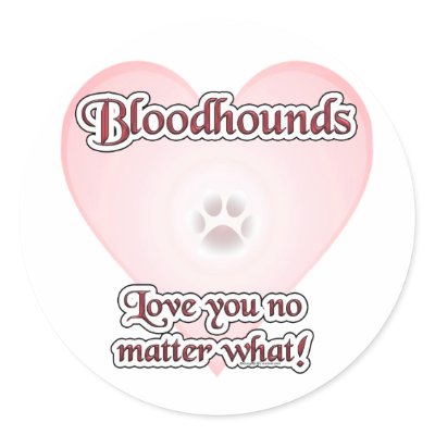 Bloodhounds Love U No Matter What - Sticker by GreyWolfCreation