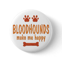Bloodhounds Make Me Happy Pinback Button