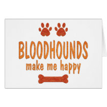 Bloodhounds Make Me Happy Greeting Cards
