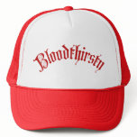 Bloodthirsty Trucker Hats