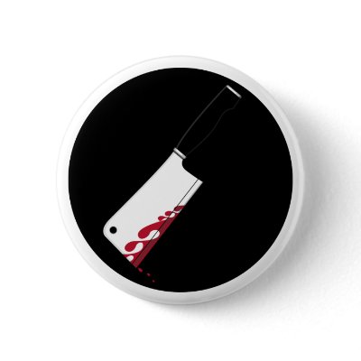 Bloody Meat Cleaver Badge Pins by markmurphycreative