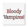 Bloody Vampires! Refrigerator Magnet