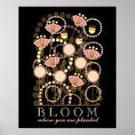 BLOOM where you are planted Poster
