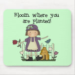 Bloom Where You Are Planted Tshirts and Gifts Mouse Pads