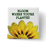 Bloom where you're Planted Button