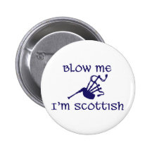 Blow me i'm Scottish Button