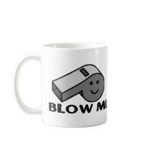 Blow My Whistle Coffee Mug