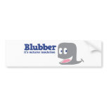 Blubber it's natures insulation bumper stickers