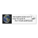 BLUE EARTH, THE EARTH DOES NOT NEED YOU TO SAVE... BUMPER STICKERS