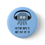 Blue jellyfish & headphones GETTIN' INTO IT badge