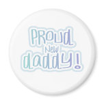 Blue Text Proud New Daddy Refrigerator Magnet