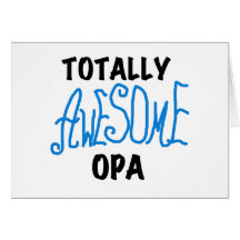 Blue Totally Awesome Opa T-shirts and Gifts Greeting Cards