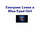 blueeyes2, Everyone Loves a Blue Eyed Girl t-shirts
