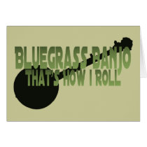 Bluegrass Banjo. That's How I Roll Greeting Card