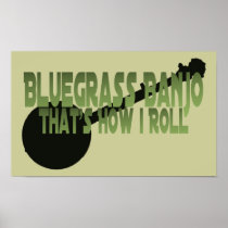 Bluegrass Banjo. That's How I Roll Posters