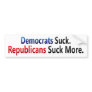 BMP Democrats Suck  Republicans Suck More Bumper Stickers