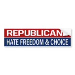 BMP Republicans Hate Freedom & Choice Bumper Stickers