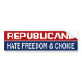 BMP Republicans Hate Freedom & Choice Bumper Stickers