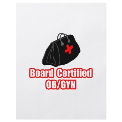 Board Certified OB/GYN by Funny_MoFo_Shirts