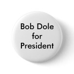 Bob Dole for President Pinback Buttons